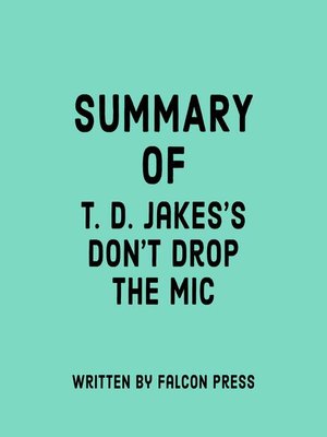 cover image of Summary of T. D. Jakes's Don't Drop the Mic